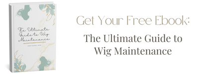 Get our free ebook The ultimate guide to wig maintenance